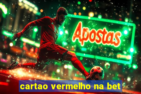 cartao vermelho na bet